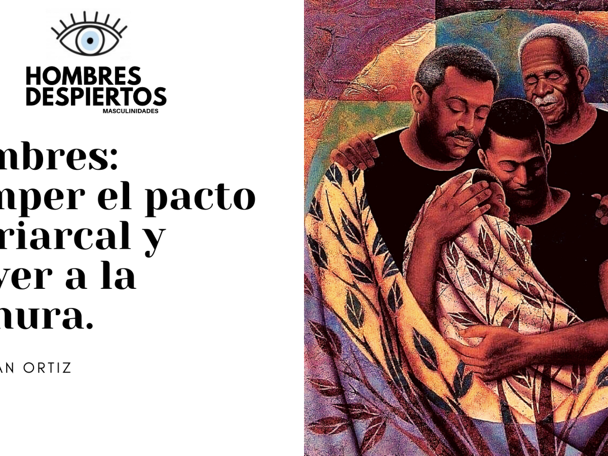 Hombres: Romper el pacto patriarcal y volver a la&nbsp;ternura.