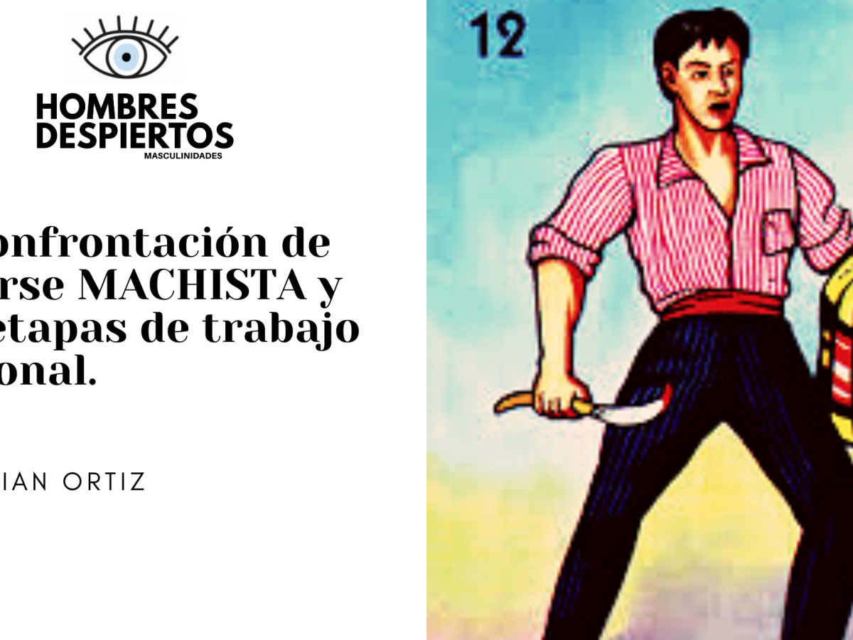 La confrontación de saberse MACHISTA y sus etapas de trabajo&nbsp;personal.