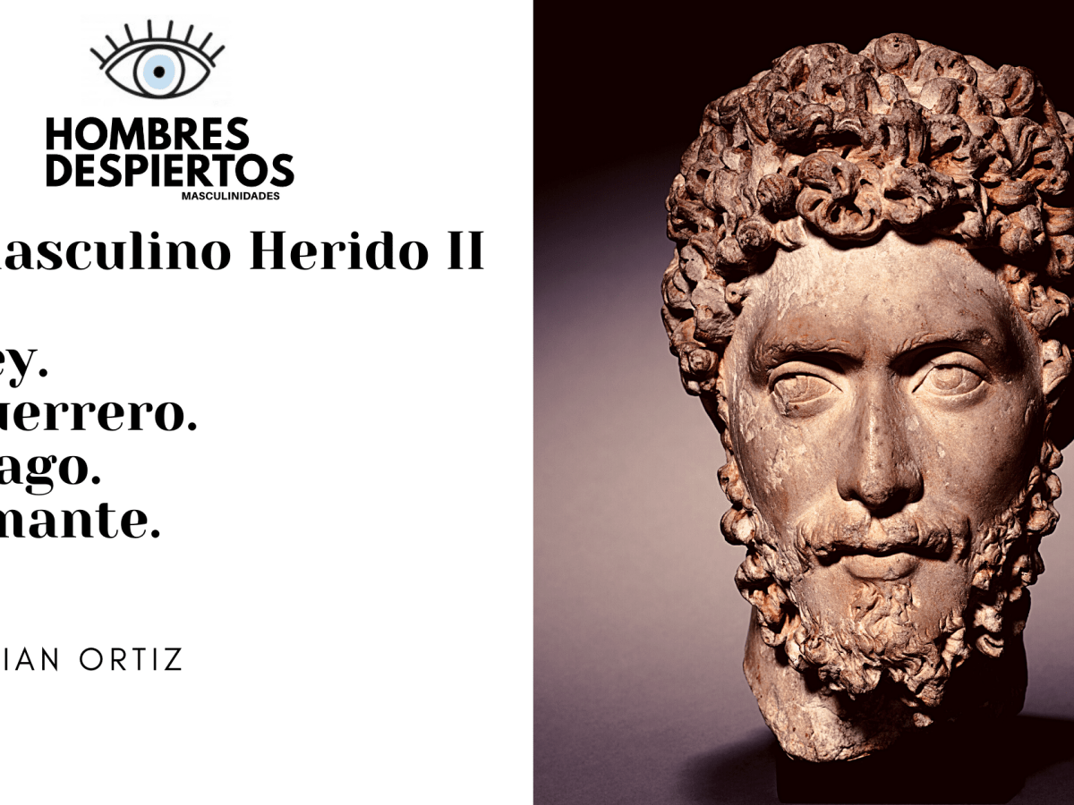 Lo masculino Herido (II)– Ser hombre desde nuestra&nbsp;cultura.