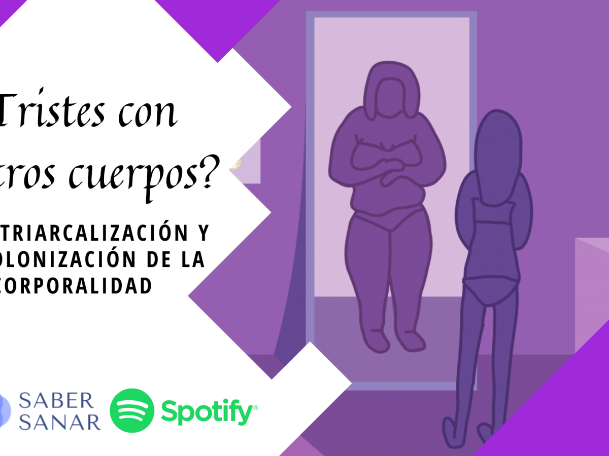 ¿Tristes con nuestros cuerpos? 🌷 Despatriarcalización y descolonización.