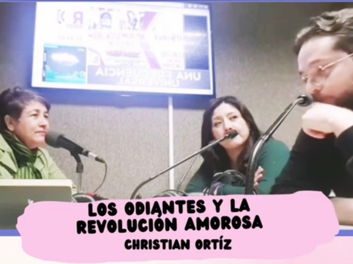 Los odiantes y la Revolución amorosa – Christian&nbsp;Ortíz