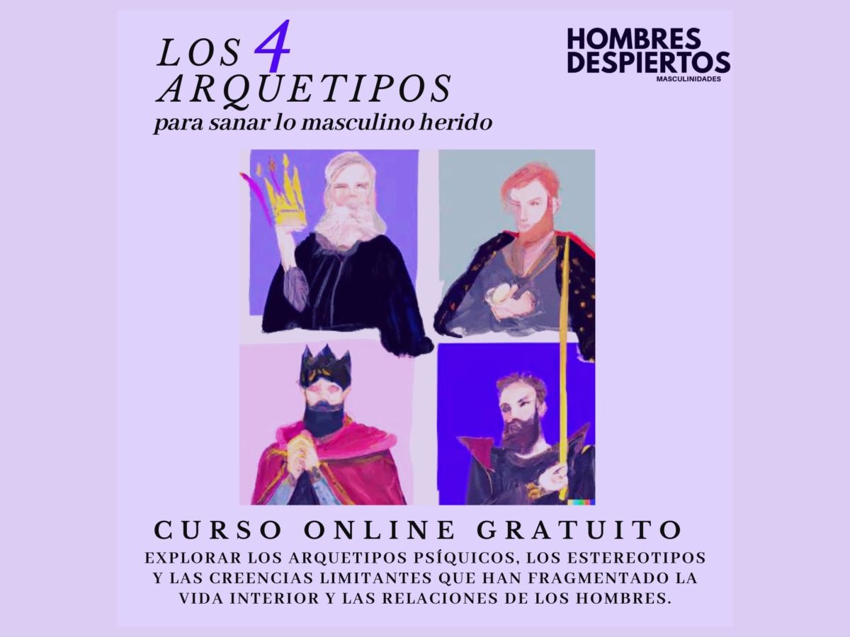 Los 4 arquetipos para sanar lo masculino herido (Curso&nbsp;Gratuito).